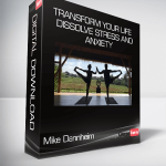 Mike Dannheim - Transform Your Life - Dissolve Stress and Anxiety