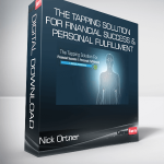 Nick Ortner - The Tapping Solution for Financial Success & Personal Fulfillment