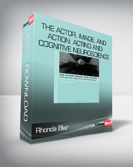 Rhonda Blair - The Actor, Image, and Action: Acting and Cognitive Neuroscience