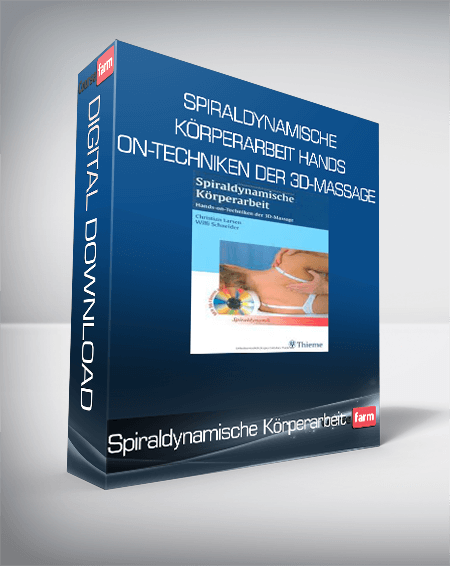 Spiraldynamische Körperarbeit Hands-on-Techniken der 3D-Massage