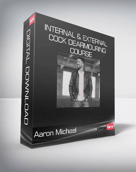 Aaron Michael - Internal & External Cock Dearmouring Course