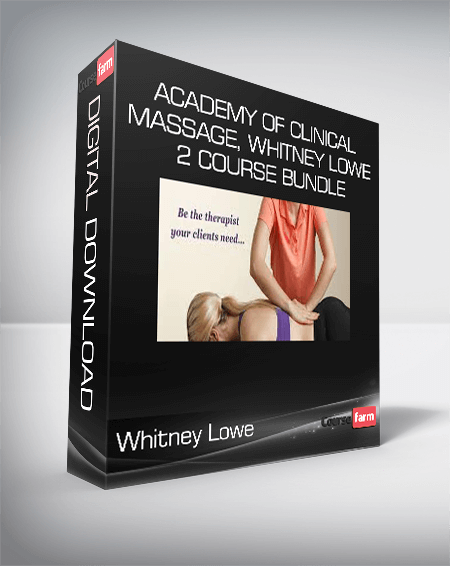 Academy of Clinical Massage, Whitney Lowe - 2 Course Bundle