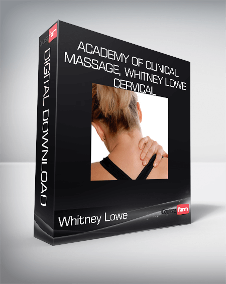 Academy of Clinical Massage, Whitney Lowe – Cervical