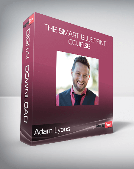 Adam Lyons - The Smart Blueprint Course