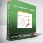 Caroline Myss, James Finley - TRANSFORMING TRAUMA