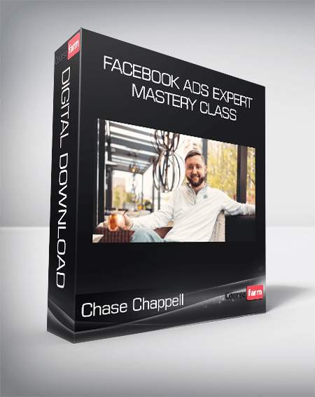 Chase Chappell - Facebook Ads Expert Mastery Class