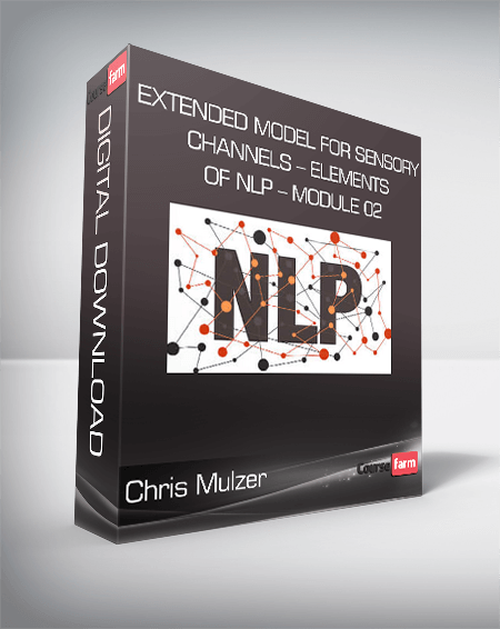Chris Mulzer - Extended Model for Sensory Channels – Elements of NLP – Module 02