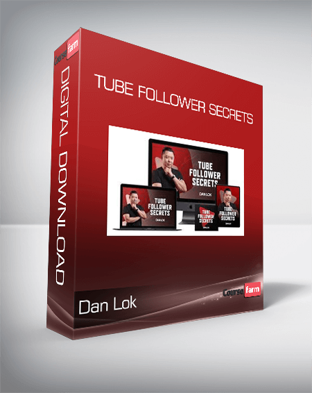 Dan Lok - Tube Follower Secrets