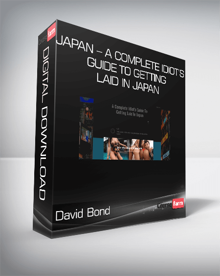 David Bond – Japan – A Complete Idiot’s Guide To Getting Laid In Japan