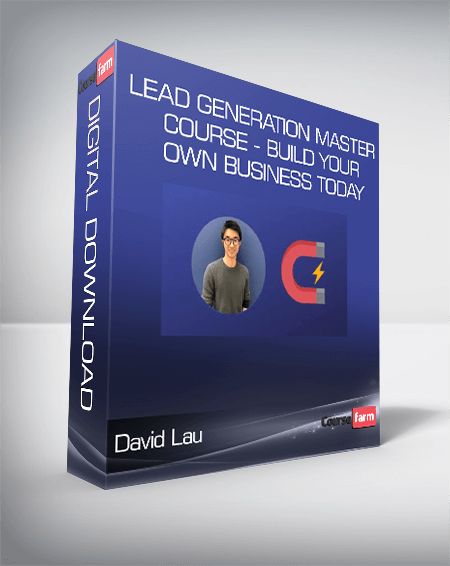 David Lau - Lead Generation Master Course - Build Your Own Business Today