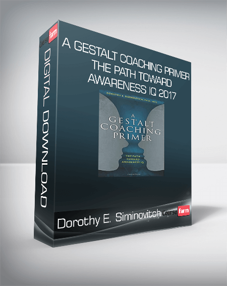 Dorothy E. Siminovitch – A Gestalt Coaching Primer – The Path Toward Awareness IQ 2017