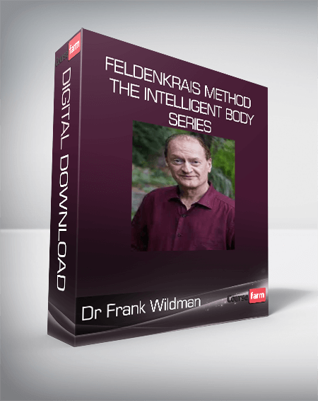 Dr Frank Wildman - Feldenkrais Method - The Intelligent Body Series