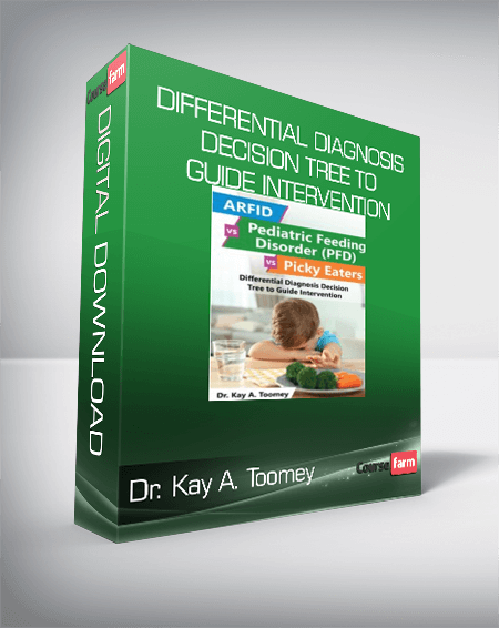 Dr. Kay A. Toomey – Differential Diagnosis Decision Tree to Guide Intervention