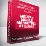Eric Benjamin Seufert - Modern Mobile Marketing at Scale Course