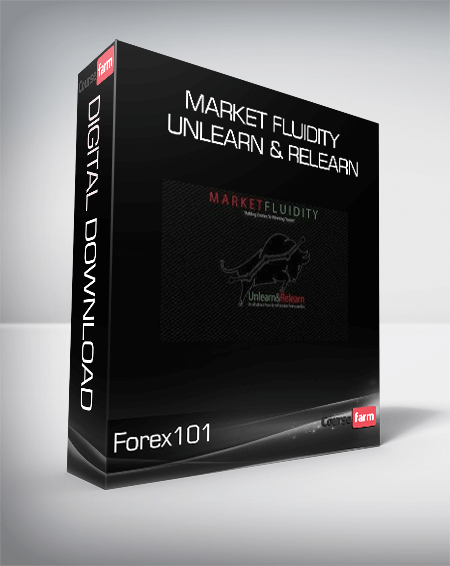 Forex101 - Market Fluidity - Unlearn & Relearn