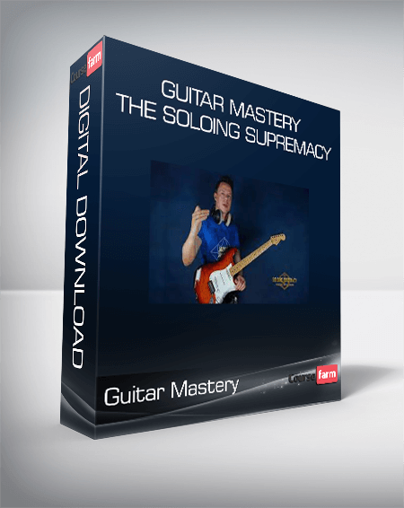Guitar Mastery – THE SOLOING SUPREMACY