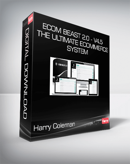 Harry Coleman - Ecom Beast 2.0 - V4.5 - The Ultimate Ecommerce System