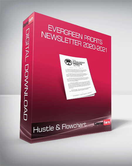 Hustle & Flowchart - Evergreen Profits Newsletter 2020-2021