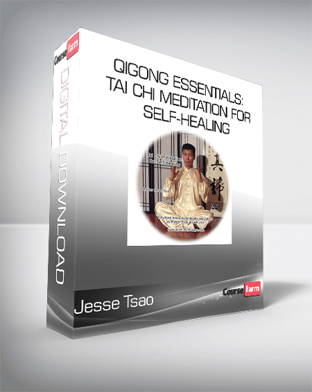 Jesse Tsao - Qigong Essentials: Tai Chi Meditation for Self-Healing