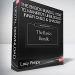 Lacy Phillips - The Basics Bundle: How to Manifest, Unblocked Inner Child & Shadow