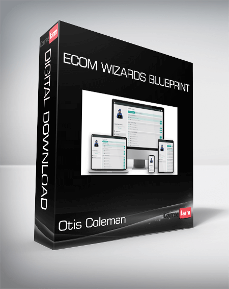 Otis Coleman - Ecom Wizards Blueprint
