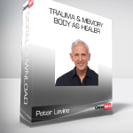 Peter Levine - Trauma & Memory - Body as Healer