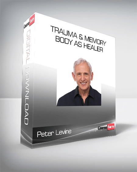 Peter Levine - Trauma & Memory - Body as Healer