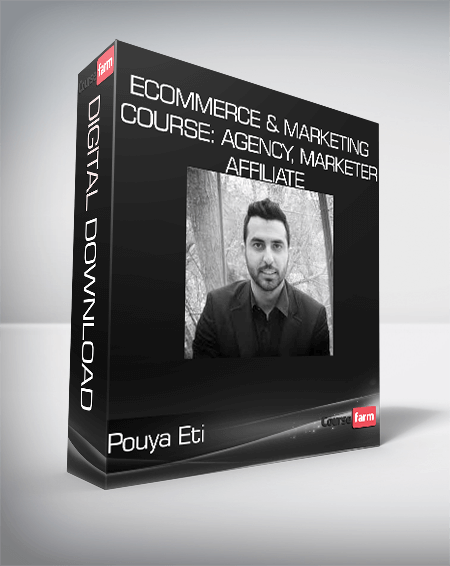 Pouya Eti - Ecommerce & Marketing course: Agency, Marketer, Affiliate