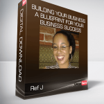 Ref J - Building Your Business A blueprint for your business success