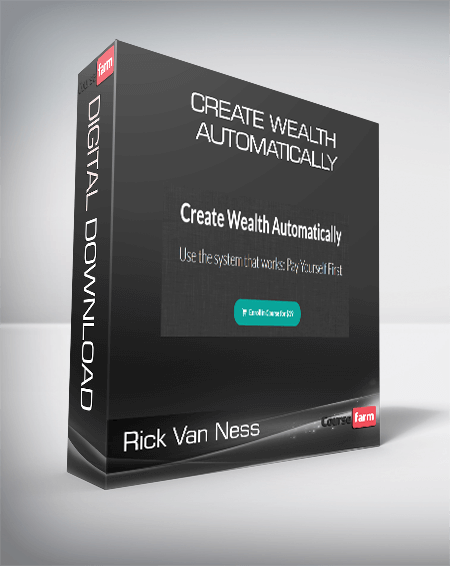 Rick Van Ness - Create Wealth Automatically