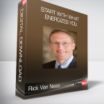Rick Van Ness - Start With What Energizes You