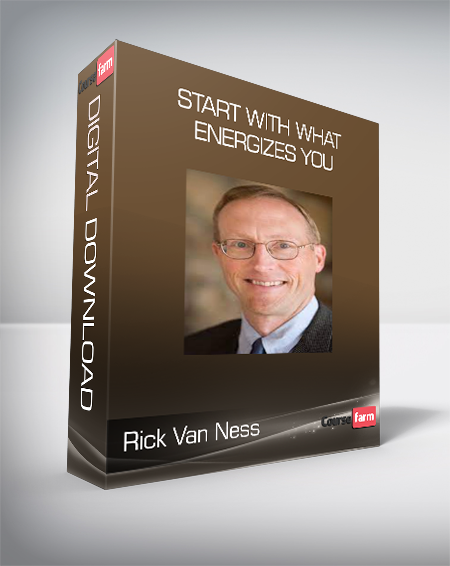 Rick Van Ness - Start With What Energizes You