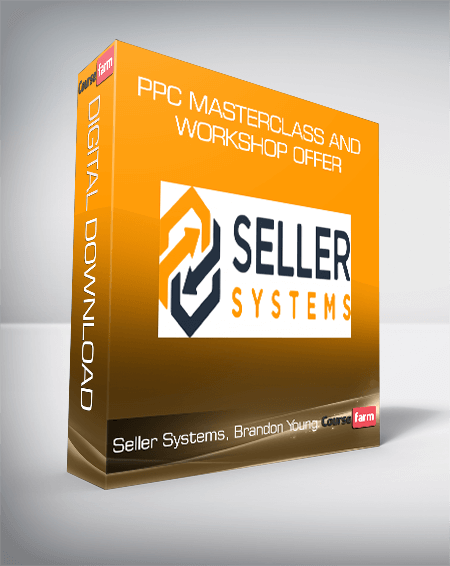 Seller Systems, Brandon Young - PPC Masterclass and Workshop Offer