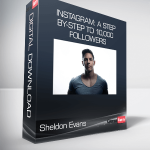 Sheldon Evans - Instagram: A Step-By-Step to 10,000 Followers