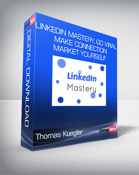 Thomas Kuegler – Linkedin Mastery, Go viral, make connection, market yourself