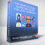 Tomas Moravek - The Complete Digital Marketing Course for Local Businesses