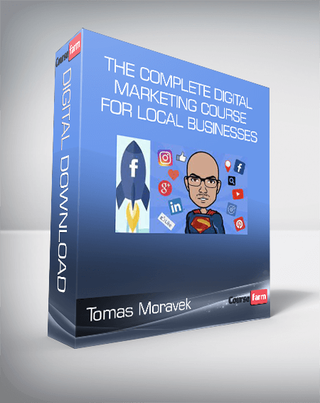 Tomas Moravek - The Complete Digital Marketing Course for Local Businesses