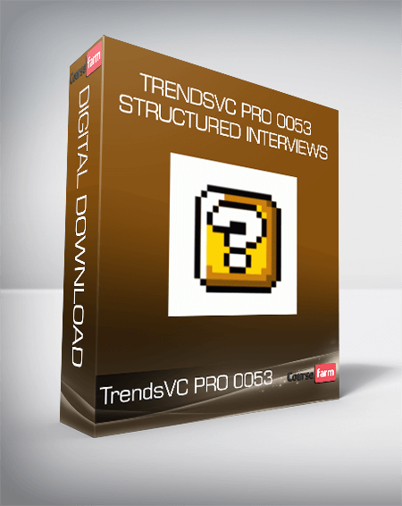 TrendsVC PRO 0053 - Structured Interviews