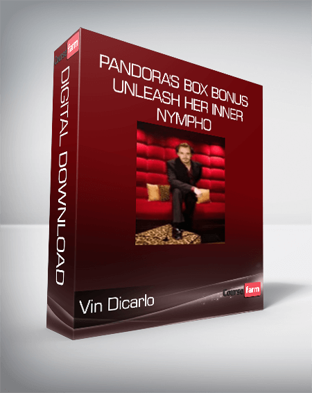 Vin Dicarlo - Pandora's Box Bonus - Unleash Her Inner Nympho