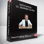 Watchmaking 101, Beginner Course