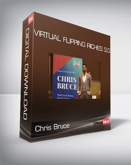 Chris Bruce - Virtual Flipping Riches 3.0