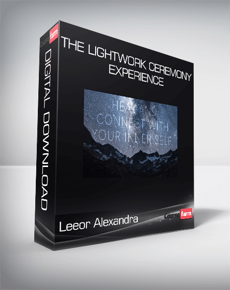 Leeor Alexandra - The LIGHTWORK Ceremony Experience