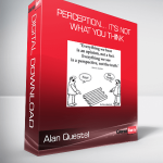 Alan Questel – Perception… It’s Not What You Think