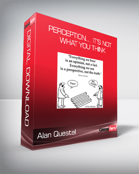 Alan Questel – Perception… It’s Not What You Think