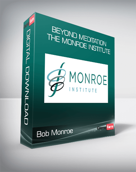 Bob Monroe - Beyond Meditation - The Monroe Institute