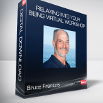 Bruce Frantzis - Relaxing Into Your Being Virtual Workshop