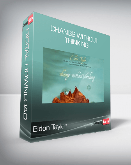 Eldon Taylor - Change Without Thinking