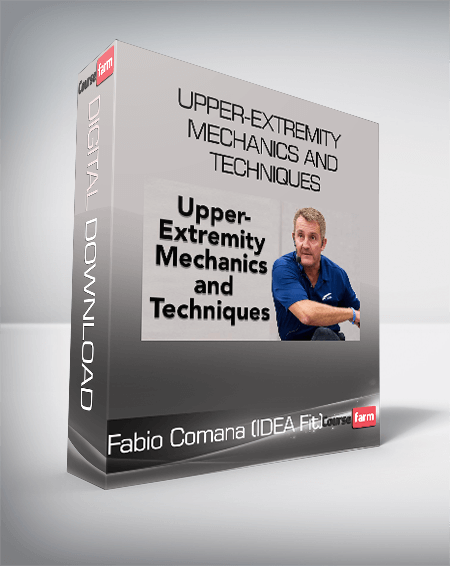 Fabio Comana (IDEA Fit) - Upper-Extremity Mechanics and Techniques