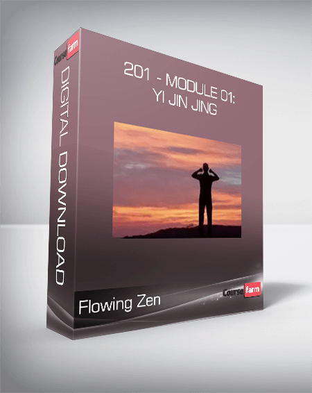 Flowing Zen - 201 - Module 01: Yi Jin Jing
