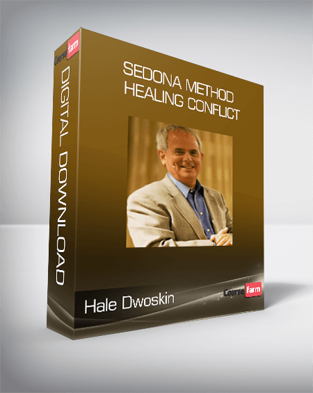 Hale Dwoskin - Sedona Method - Healing Conflict